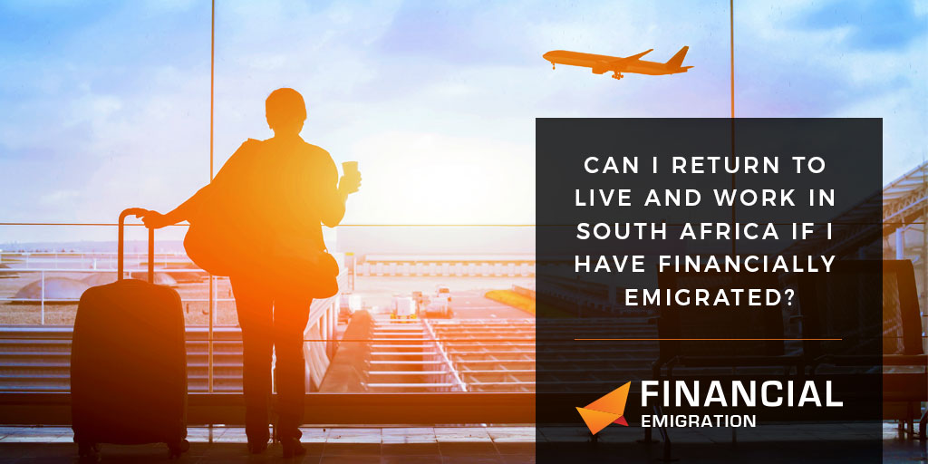 Can I return to live and work in South Africa if I have financially emigrated?