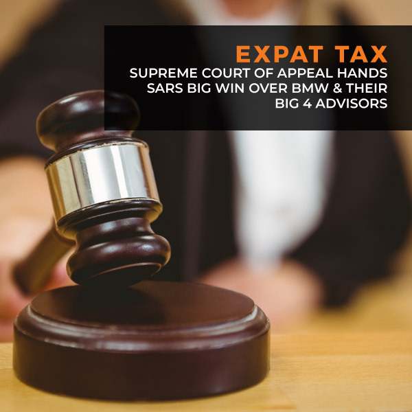 Expat Tax - Supreme court of appeal hands SARS big win over BMW and their Big 4 advisors