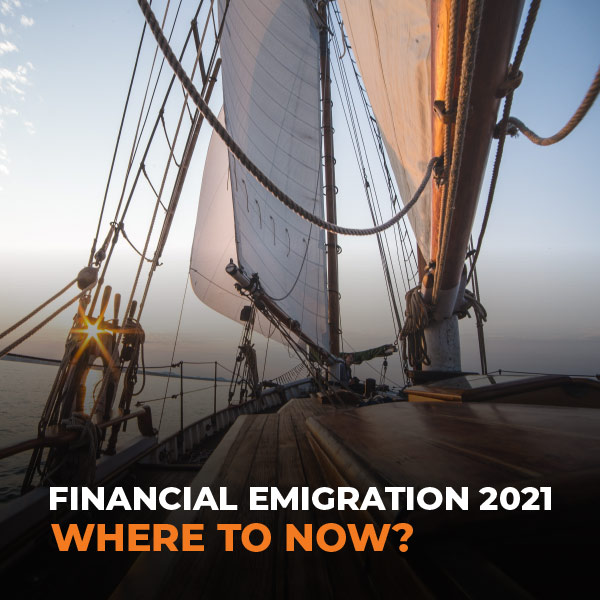 Financial Emigration 2021 Where To Now?