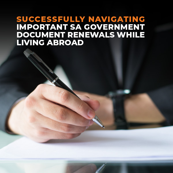 Successfully Navigating Important SA Government Document Renewals While Living Abroad
