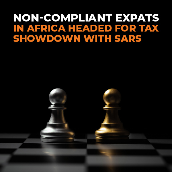 Non-Compliant Expats In Africa Headed For Tax Showdown With SARS